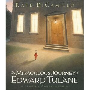 The Miraculous Journey of Edward Tulane: (A Heartwarming Tale of a China Rabbit'